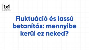 Fluktuáció és lassú betanítás: mennyibe kerül ez neked, és hogyan csökkentheted 50%-kal?