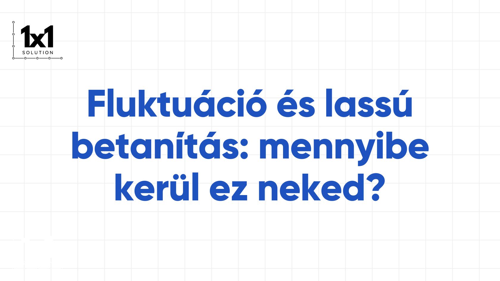 Fluktuáció és lassú betanítás: mennyibe kerül ez neked, és hogyan csökkentheted 50%-kal?